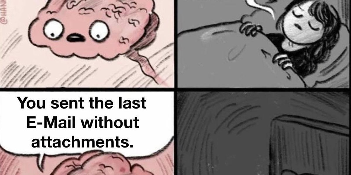 work from home meme with four quadrants. First is a brain saying "are you going to sleep?" Second is a person saying "yes, done for today. All deliverables sent. Now shut up." third is brain saying, "you sent the last email without attachments." the fourth is the person in bed with eyes wide open staring at the ceiling in panic.